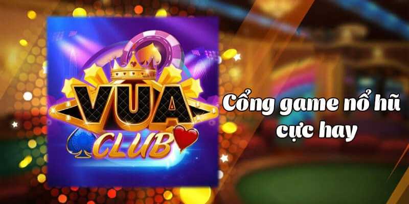 Giới thiệu cổng game Vua club có gì đặc biệt
