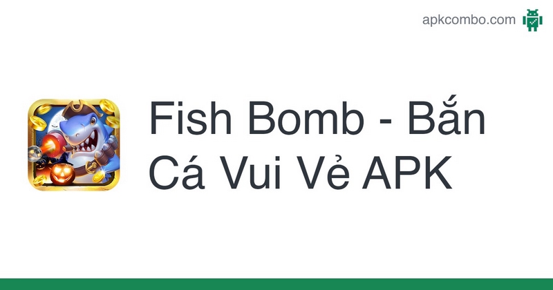 Link tải Bắn Cá Fish Bomb mới nhất